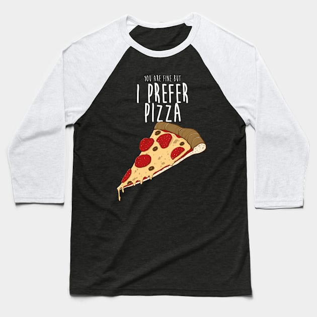 I prefer pizza Baseball T-Shirt by ursulalopez